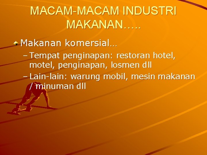 MACAM-MACAM INDUSTRI MAKANAN…. . Makanan komersial… – Tempat penginapan: restoran hotel, motel, penginapan, losmen