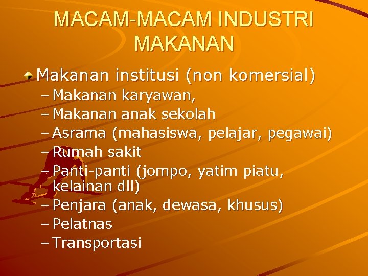 MACAM-MACAM INDUSTRI MAKANAN Makanan institusi (non komersial) – Makanan karyawan, – Makanan anak sekolah MACAM-MACAM INDUSTRI MAKANAN Makanan institusi (non komersial) – Makanan karyawan, – Makanan anak sekolah