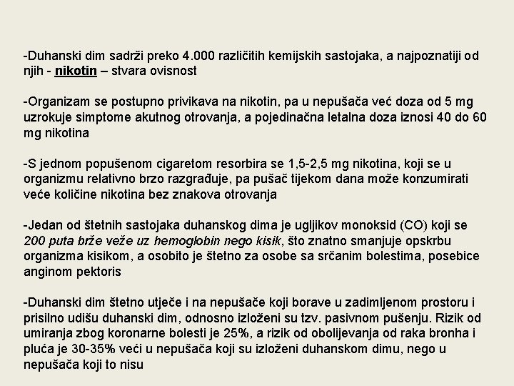 -Duhanski dim sadrži preko 4. 000 različitih kemijskih sastojaka, a najpoznatiji od njih -