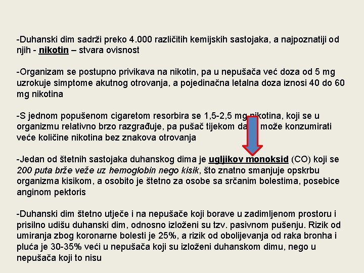 -Duhanski dim sadrži preko 4. 000 različitih kemijskih sastojaka, a najpoznatiji od njih -