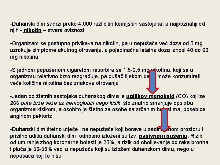 -Duhanski dim sadrži preko 4. 000 različitih kemijskih sastojaka, a najpoznatiji od njih -