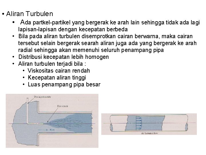  • Aliran Turbulen • Ada partkel-partikel yang bergerak ke arah lain sehingga tidak