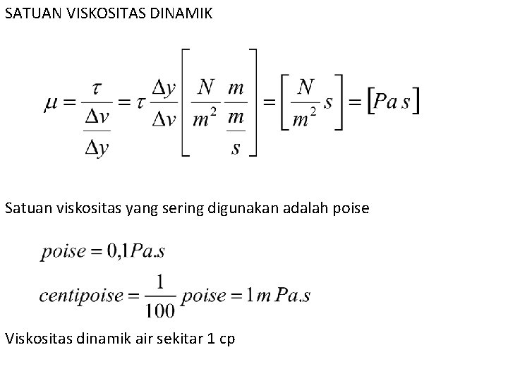 SATUAN VISKOSITAS DINAMIK Satuan viskositas yang sering digunakan adalah poise Viskositas dinamik air sekitar