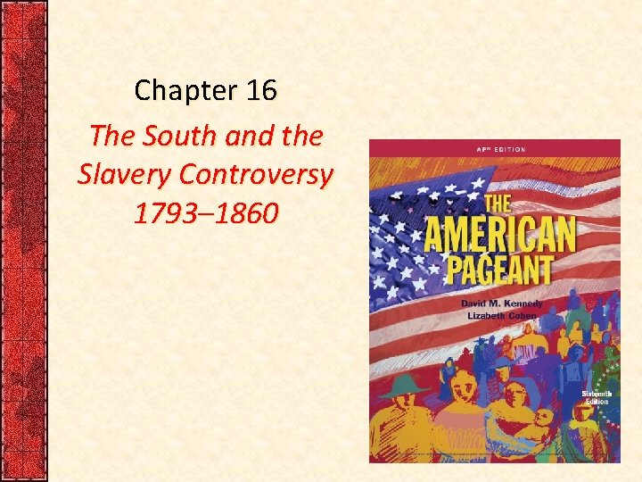 Chapter 16 The South and the Slavery Controversy