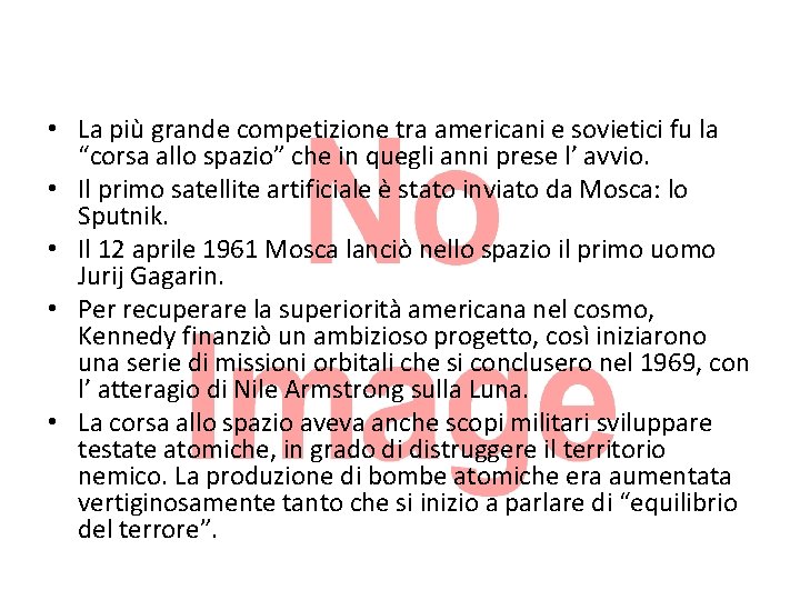  • La più grande competizione tra americani e sovietici fu la “corsa allo