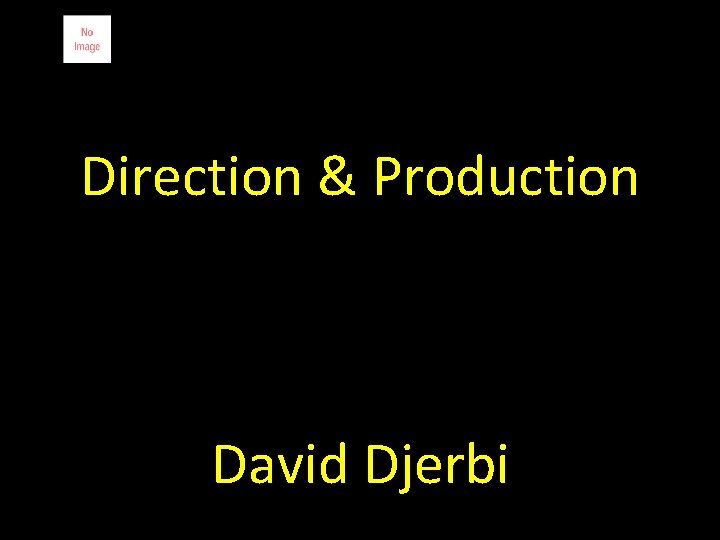 Direction & Production David Djerbi 