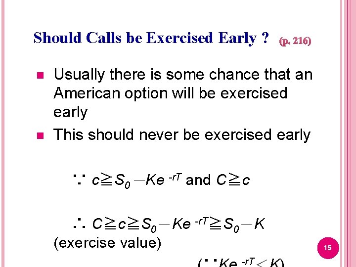 Should Calls be Exercised Early ? n n (p. 216) Usually there is some