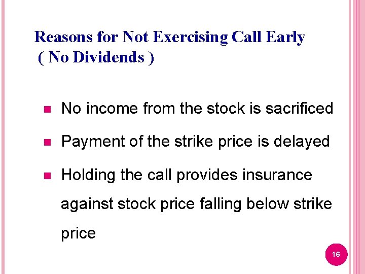 Reasons for Not Exercising Call Early ( No Dividends ) n No income from