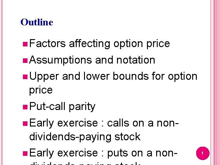 Outline n Factors affecting option price n Assumptions and notation n Upper and lower