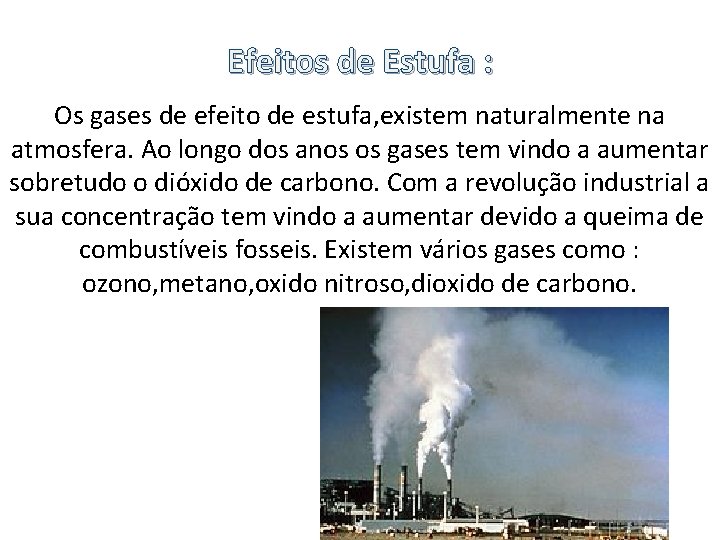 Efeitos de Estufa : Os gases de efeito de estufa, existem naturalmente na atmosfera.