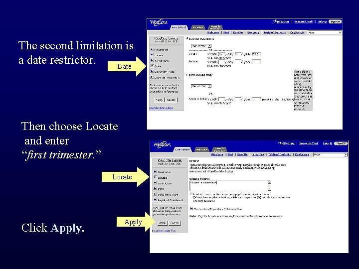 The second limitation is a date restrictor. Date Then choose Locate and enter “first