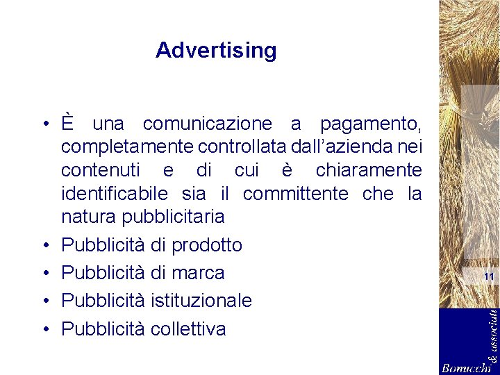 Advertising • È una comunicazione a pagamento, completamente controllata dall’azienda nei contenuti e di
