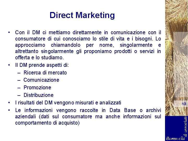 Direct Marketing • Con il DM ci mettiamo direttamente in comunicazione con il consumatore