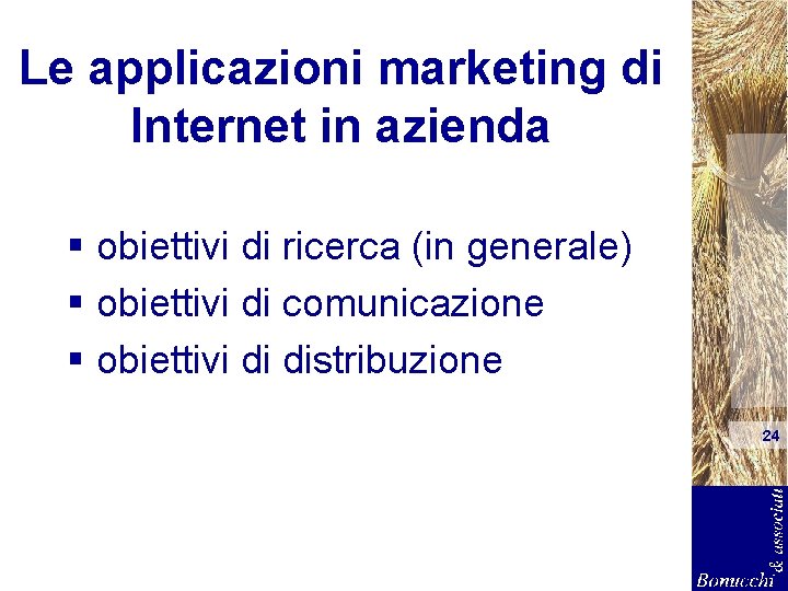 Le applicazioni marketing di Internet in azienda § obiettivi di ricerca (in generale) §