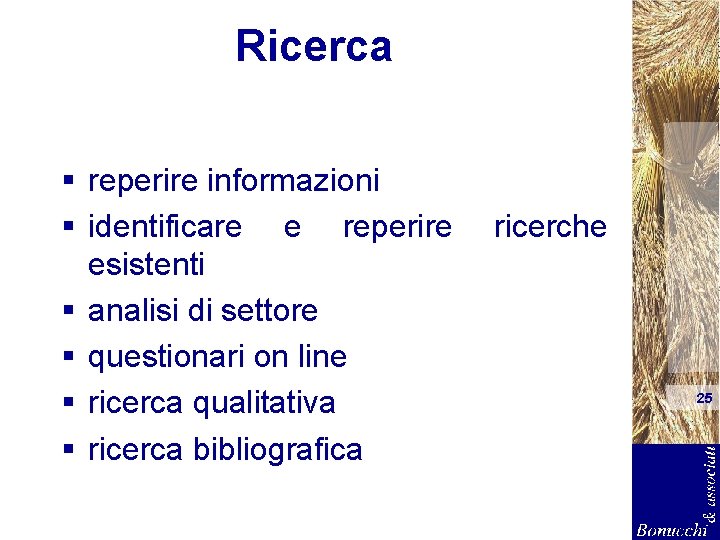 Ricerca § reperire informazioni § identificare e reperire ricerche esistenti § analisi di settore