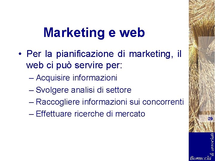 Marketing e web • Per la pianificazione di marketing, il web ci può servire