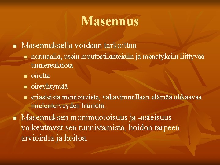 Masennus n Masennuksella voidaan tarkoittaa n n normaalia, usein muutostilanteisiin ja menetyksiin liittyvää tunnereaktiota