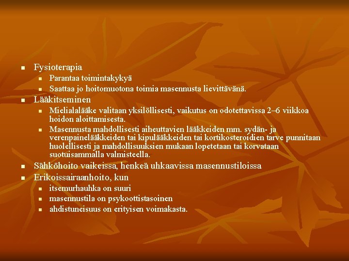 n Fysioterapia n n n Lääkitseminen n n Parantaa toimintakykyä Saattaa jo hoitomuotona toimia