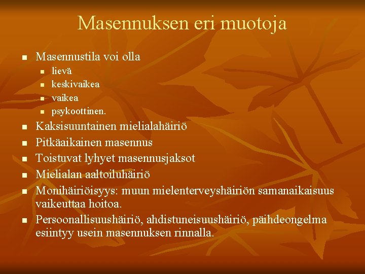 Masennuksen eri muotoja n Masennustila voi olla n n n n n lievä keskivaikea