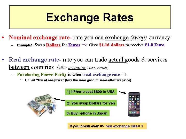 Exchange Rates • Nominal exchange rate- rate you can exchange (swap) currency – Example: