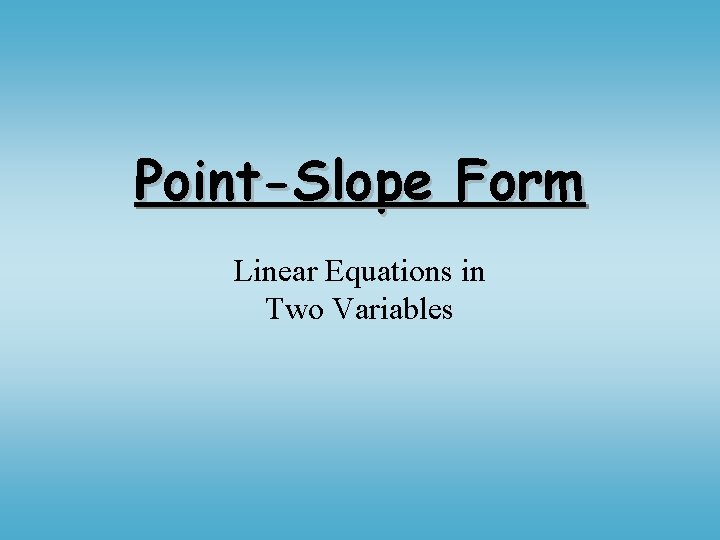 Point-Slope Form Linear Equations in Two Variables 