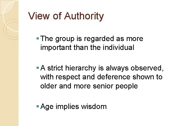 View of Authority § The group is regarded as more important than the individual