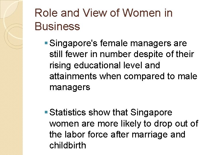 Role and View of Women in Business § Singapore's female managers are still fewer