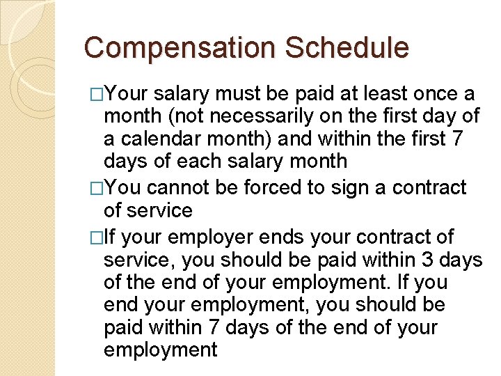 Compensation Schedule �Your salary must be paid at least once a month (not necessarily