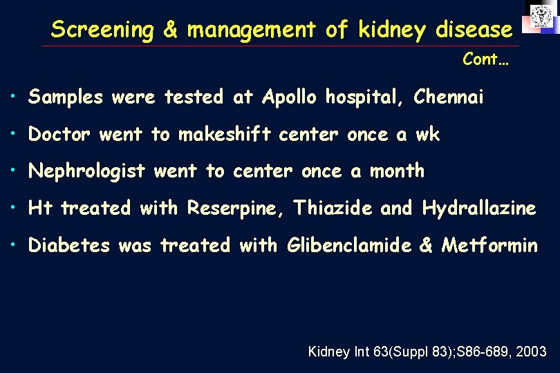 Screening & management of kidney disease Cont… • Samples were tested at Apollo hospital,