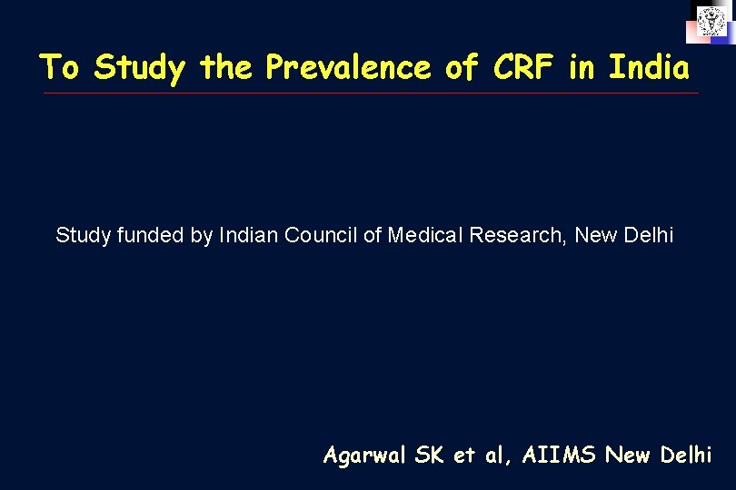 To Study the Prevalence of CRF in India Study funded by Indian Council of