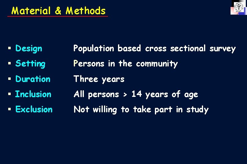 Material & Methods § Design Population based cross sectional survey § Setting Persons in