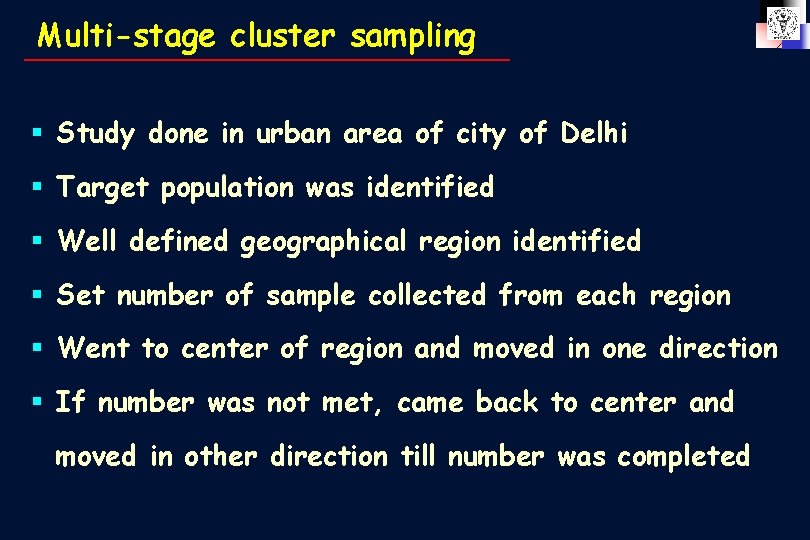 Multi-stage cluster sampling § Study done in urban area of city of Delhi §
