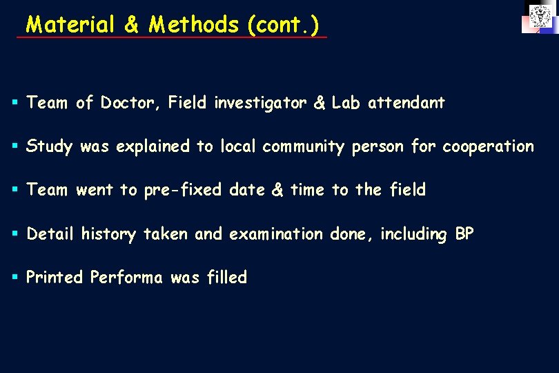 Material & Methods (cont. ) § Team of Doctor, Field investigator & Lab attendant