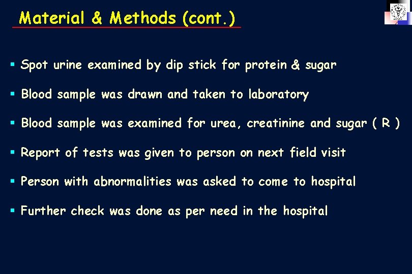 Material & Methods (cont. ) § Spot urine examined by dip stick for protein