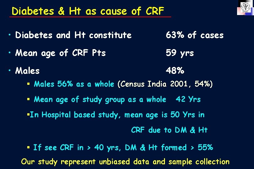 Diabetes & Ht as cause of CRF • Diabetes and Ht constitute 63% of