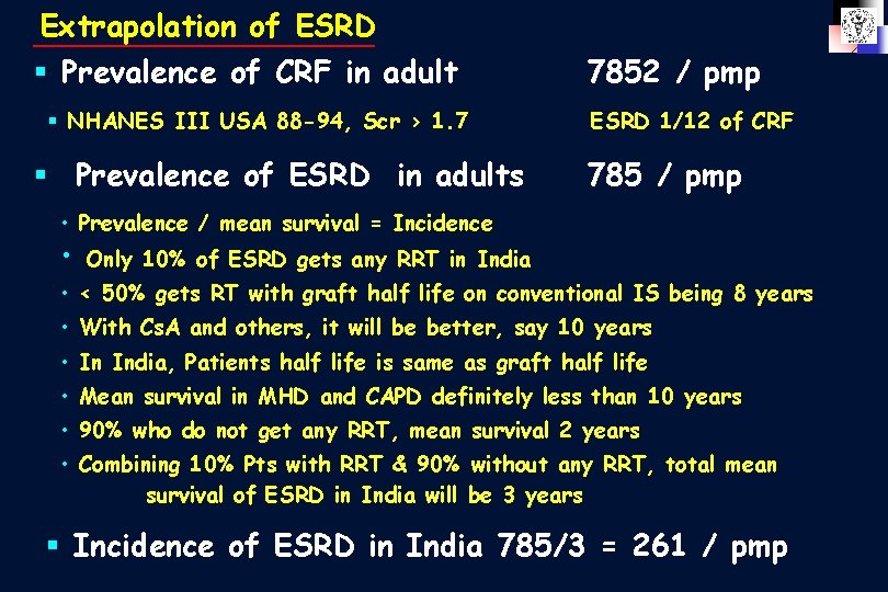 Extrapolation of ESRD § Prevalence of CRF in adult § NHANES III USA 88