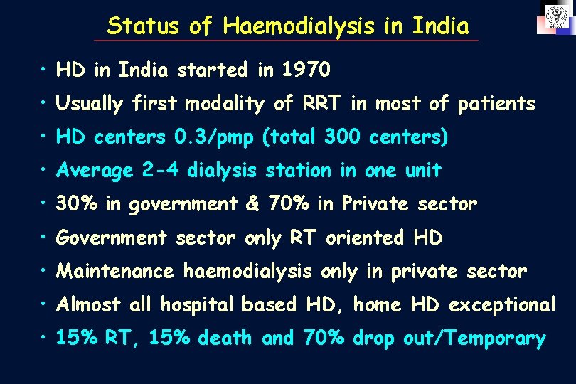 Status of Haemodialysis in India • HD in India started in 1970 • Usually