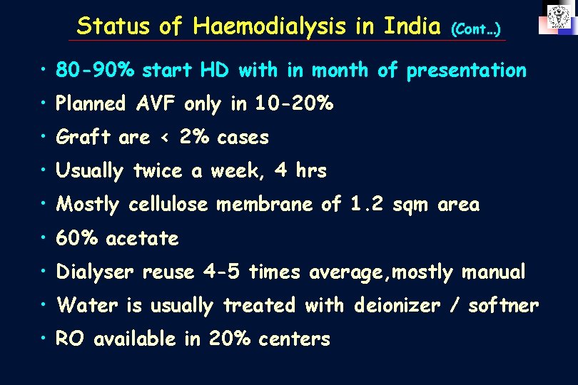 Status of Haemodialysis in India (Cont…) • 80 -90% start HD with in month