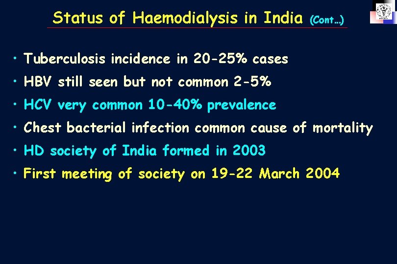 Status of Haemodialysis in India (Cont…) • Tuberculosis incidence in 20 -25% cases •