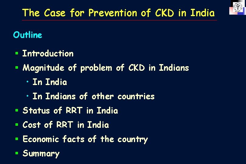 The Case for Prevention of CKD in India Outline § Introduction § Magnitude of