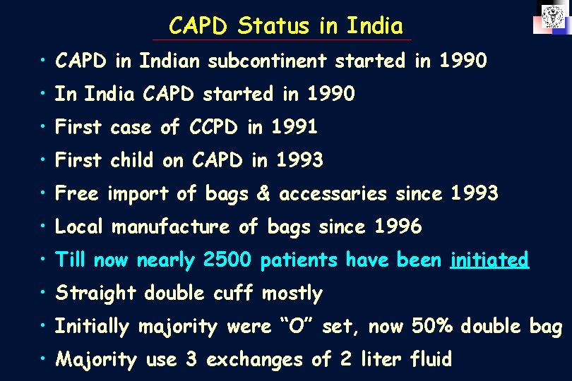 CAPD Status in India • CAPD in Indian subcontinent started in 1990 • In