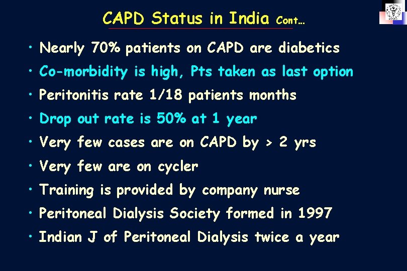 CAPD Status in India Cont… • Nearly 70% patients on CAPD are diabetics •