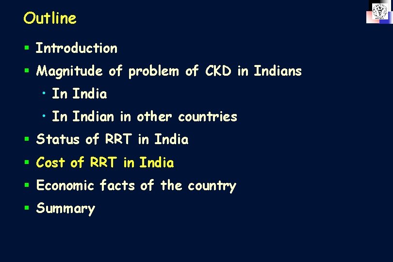 Outline § Introduction § Magnitude of problem of CKD in Indians • In Indian