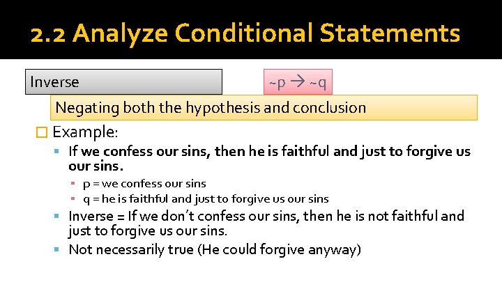 2. 2 Analyze Conditional Statements Inverse ~p ~q Negating both the hypothesis and conclusion