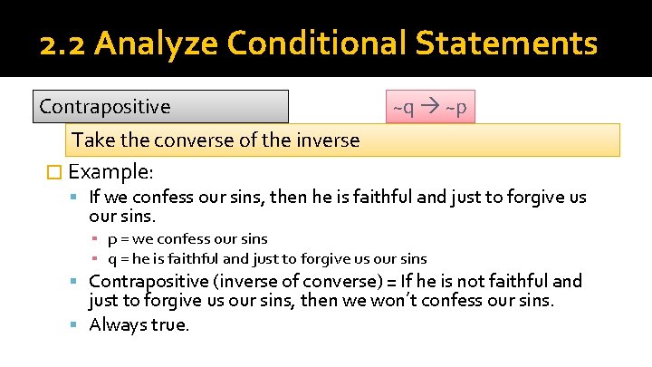 2. 2 Analyze Conditional Statements Contrapositive ~q ~p Take the converse of the inverse