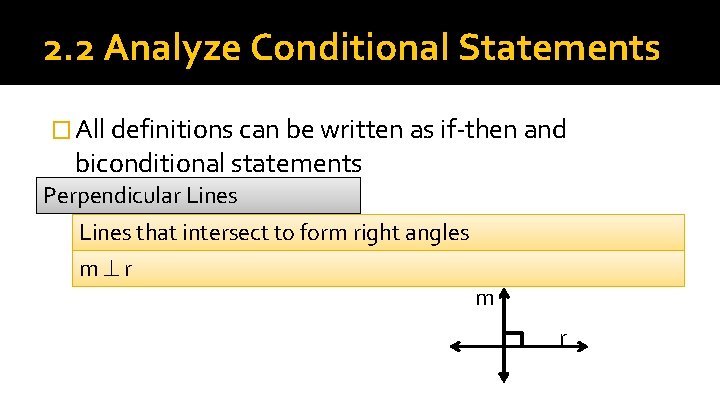 2. 2 Analyze Conditional Statements � All definitions can be written as if-then and