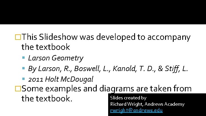 �This Slideshow was developed to accompany the textbook Larson Geometry By Larson, R. ,