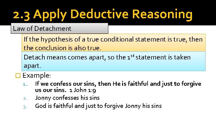 2. 3 Apply Deductive Reasoning Law of Detachment If the hypothesis of a true