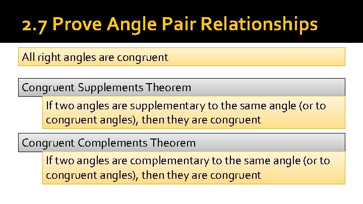 2. 7 Prove Angle Pair Relationships All right angles are congruent Congruent Supplements Theorem
