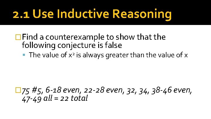 2. 1 Use Inductive Reasoning �Find a counterexample to show that the following conjecture